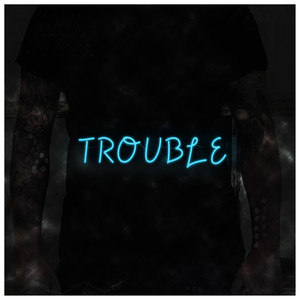 Trouble