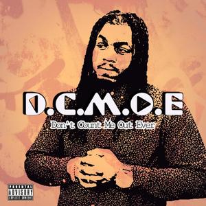 D.C.M.O.E (Don't Count Me Out Ever) (Explicit)