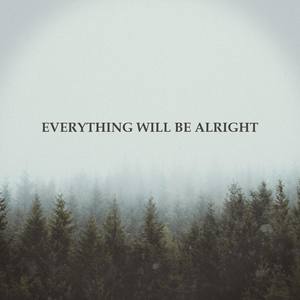 Everything Will Be Alright