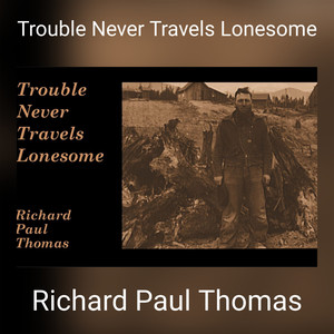 Trouble Never Travels Lonesome