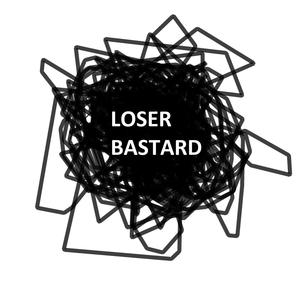 loser bastard (Explicit)