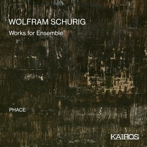 Wolfram Schurig: Works for Ensemble