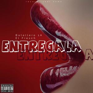 Entregala (feat. Bateyero1a) [Explicit]