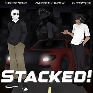 Stacked! (feat. Cheezy831 & Narkotik Krow) [Explicit]