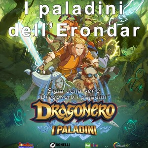 I paladini dell'Erondar. (Sigla della serie "Dragonero i paladini")