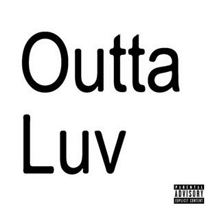 Outta Luv (Explicit)