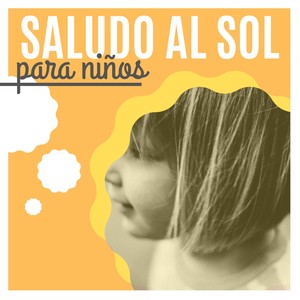 Saludo al Sol para Niños - 25 Canciones de Música para Clases de Meditación y Yoga Infantiles