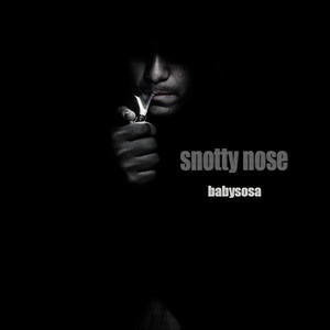 snotty nose (Explicit)