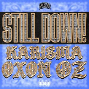 STILL DOWN! (feat. KARISMA, OXON & OZ) (Explicit)