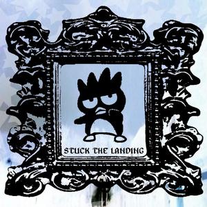 stuck the landing (Explicit)