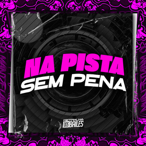 Na Pista Sem Pena (Explicit)