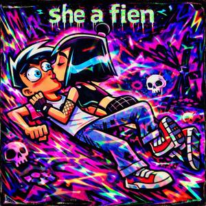 she a fien (Explicit)