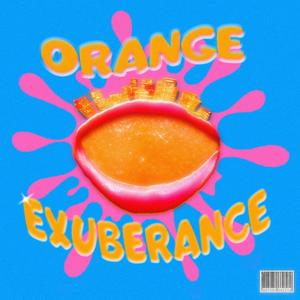 ORANGE EXUBERANCE (Explicit)