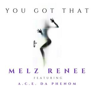 You Got That(feat. A.C.E. Da Phenom)