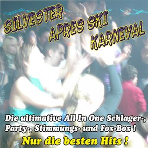 Silvester - Après Ski - Karneval ! Die ultimative All In One Schlager-, Party-, Stimmungs- Und Fox-B