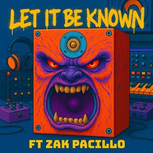 LET IT BE KNOWN (feat. ZAK PACILLO) (Explicit)