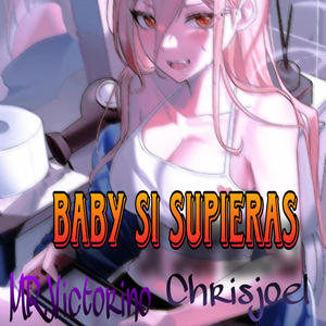 Baby si supuieras (feat. Mr Victorino)