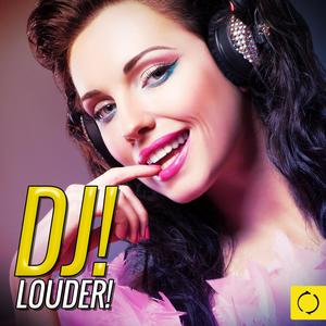 Dj! Louder!