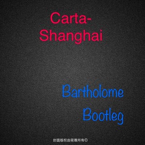 Shanghai (Bartholome Bootleg)