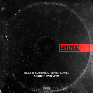 Niech mówią (feat. ILLEGAL Team) (Explicit)