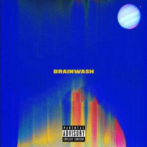 BRAINWASH (Explicit)