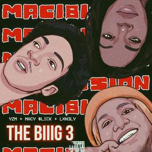 The BiiiG 3 (feat. YZM, Lxnl3y & Macy $lick) (Explicit)