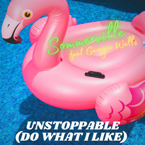 Unstoppable(Do What I Like)(feat. Georgie Wells)