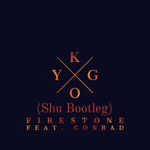 Kygo-Firestone–Kygo(Shu Bootleg) (Shu remix)