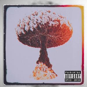 Mushroom Clouds (Explicit)