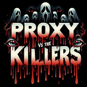 Proxys Vs The Killers (Explicit)