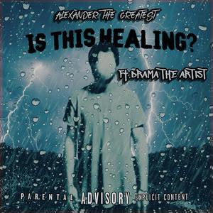 IS THIS HEALING? (feat. Drama The Artist) [Explicit]