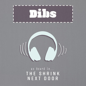 Dibs (As Heard In The Shrink Next Door)