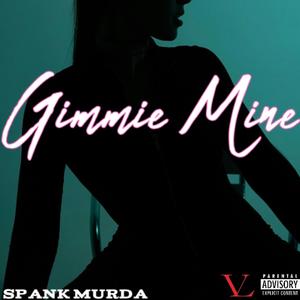 Gimmie Mine (Explicit)