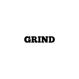 Grind