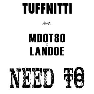 Need To (feat. MDOT80 & Landoe)