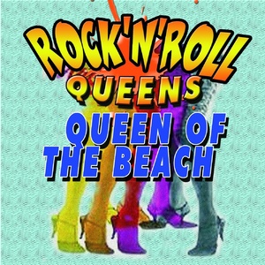 Rock'n'Roll Queens , Queen Of The Beach