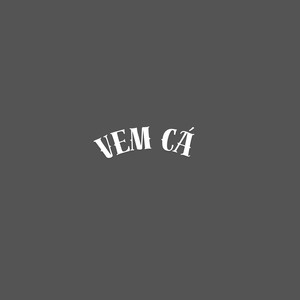 Vem Cá (Explicit)