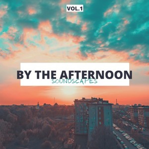 By the Afternoon Soundscapes, Vol. 1