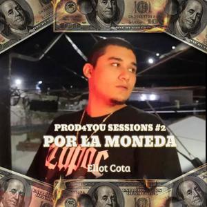 Por La Moneda | PROD4YOU Sessions #2 (feat. Eliot Cota) [Explicit]