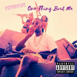 One Thing Bout Me (Explicit)