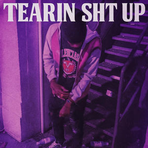 TEARIN SHT UP (Explicit)