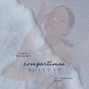 Compartimos Soledad (feat. Shantal Degel)