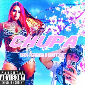 CHUPA (feat. Mc Baby Perigosa) (Explicit)