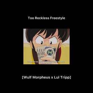 Too Reckless Freestyle (feat. Lul Tripp) [Explicit]