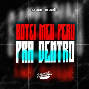 BOTEI MEU PERU PRA DENTRO (Explicit)