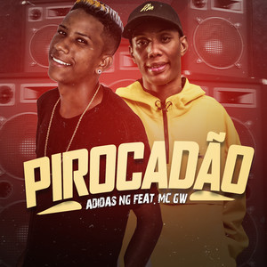 Pirocadão(feat. Mc Gw) (Explicit)