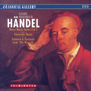 Handel: Water Music Suites Nos. 1 & 2, Fireworks Music, Sinfonia & Pastorale from "Messiah"