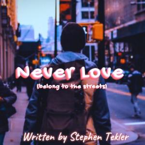 Never Love (belong to the streets) (Explicit)