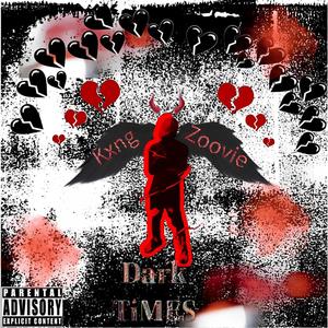 Kxng Zoovie-Dark Times (Explicit)