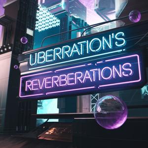 Uberration's Reverberations